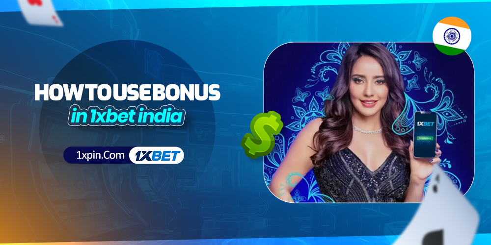 how to use bonus in 1xbet india